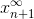  {x}^{\infty}_{n+1} 