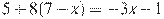 5+8(7-x)=-3x-1