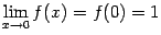 $ \lim\limits_{x\to0}f(x)=f(0)=1$