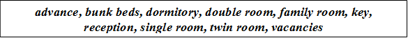advance, bunk beds, dormitory, double room, family room, key, reception, single room, twin room, vacancies 