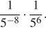  дробь: числитель: 1, знаменатель: 5 в степени левая круглая скобка минус 8 правая круглая скобка конец дроби умножить на дробь: числитель: 1, знаменатель: 5 в степени левая круглая скобка 6 правая круглая скобка конец дроби . 