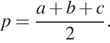 p = дробь: числитель: a плюс b плюс c, знаменатель: 2 конец дроби . 