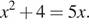 x в квадрате плюс 4=5x.