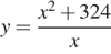 y= дробь: числитель: x в степени 2 плюс 324, знаменатель: x конец дроби 