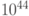 10^{44}