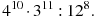 4^{10}\cdot3^{11}:12^{8}.