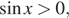  синус x больше 0,