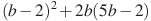 (b-2)^2 + 2b(5b - 2)