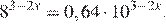 8 в степени (3 минус 2x) =0,64 умножить на 10 в степени (3 минус 2x) .