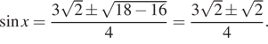 Описание:  синус x= дробь: числитель: 3 корень из 2\pm корень из 18 минус 16, знаменатель: 4 конец дроби = дробь: числитель: 3 корень из 2\pm корень из 2, знаменатель: 4 конец дроби . 