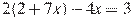 2(2+7x) -4x=3