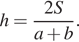 h= дробь: числитель: 2S, знаменатель: a плюс b конец дроби . 