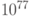 10^{77}
