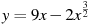 y=9x-2x^{\frac{3}{2}}