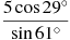 Найдите значение выражения sin 61. Cos29/sin61. Sin 299. 5 Sin61. Синус 61.