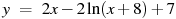 y~=~2x-2\ln (x+8)+7