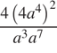  дробь: числитель: 4 левая круглая скобка 4a в степени 4 правая круглая скобка в квадрате , знаменатель: a в кубе a в степени 7 конец дроби 