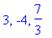 3, -4, 7/3