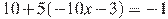 10+5(-10x-3)=-1