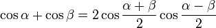  \cos \alpha + \cos \beta = 2 \cos \frac{\alpha+\beta}{2} \cos \frac{\alpha-\beta}{2} 