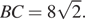 BC=8 корень из: начало аргумента: 2 конец аргумента .