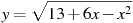 y=\sqrt{13+6x-x^2}