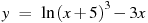 y~=~ln {{(x+5)}^{3}}-3x