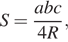 S= дробь: числитель: abc, знаменатель: 4R конец дроби , 