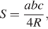 S= дробь: числитель: abc, знаменатель: 4R конец дроби , 