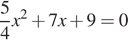  дробь: числитель: 5, знаменатель: 4 конец дроби x в квадрате плюс 7x плюс 9=0