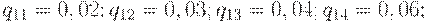 q_{11}=0,02; q_{12}=0,03; q_{13}=0,04; q_{14}=0,06;