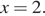 x=2.