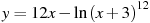 y = 12x-\ln {{(x+3)}^{12}}