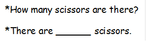 *How many scissors are there?
*There are ______ scissors.
