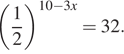  левая круглая скобка дробь, числитель — 1, знаменатель — 2 правая круглая скобка в степени 10 минус 3x =32.