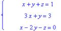 PIECEWISE([``, x+y+z = 1],[``, 3*x+y = 3],[``, x-2*...