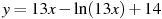 y = 13x-\ln (13x)+14