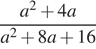  дробь, числитель — a в степени 2 плюс 4a, знаменатель — a в степени 2 плюс 8a плюс 16 