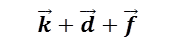 k ⃗+d ⃗+f ⃗

