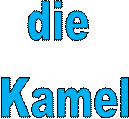 die 
Kamel