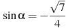 \sin \alpha =-\frac{\sqrt{7}}{4}