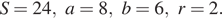 S=24, a=8, b=6, r=2.