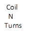  Coil 
  N
Turns
