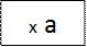 x a