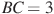 BC = 3