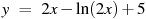 y~=~2x-\ln (2x)+5