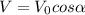 V= V_{0} cos \alpha 