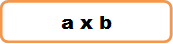 a x b