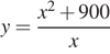 y= дробь: числитель: x в степени 2 плюс 900, знаменатель: x конец дроби 