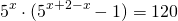 \[{5^x} \cdot ({5^{x + 2 - x}} - 1) = 120\]